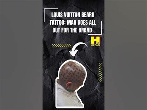 louis vuitton tattoo beard|Louis Vuitton Beard Tattoo: Man Goes All Out for Brand  .